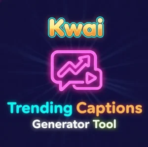 Kwai Trending Captions Generator Tool
